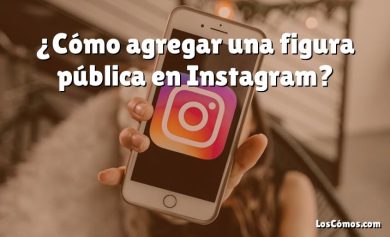 ¿Cómo agregar una figura pública en Instagram?