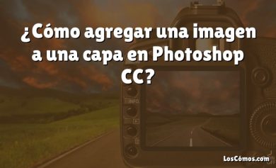 ¿Cómo agregar una imagen a una capa en Photoshop CC?