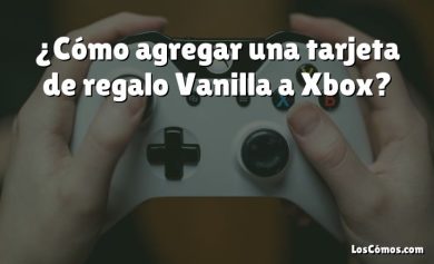 ¿Cómo agregar una tarjeta de regalo Vanilla a Xbox?