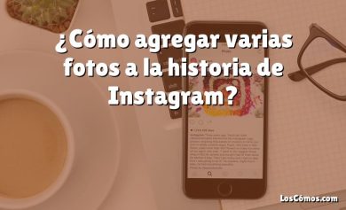 ¿Cómo agregar varias fotos a la historia de Instagram?