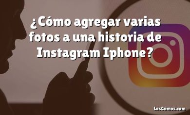 ¿Cómo agregar varias fotos a una historia de Instagram Iphone?