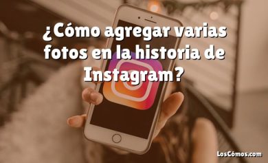 ¿Cómo agregar varias fotos en la historia de Instagram?