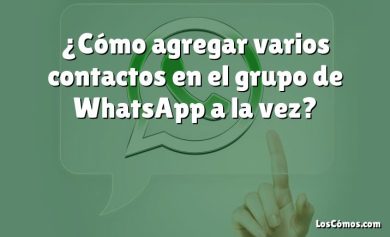 ¿Cómo agregar varios contactos en el grupo de WhatsApp a la vez?