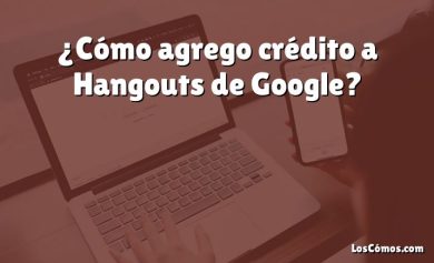 ¿Cómo agrego crédito a Hangouts de Google?