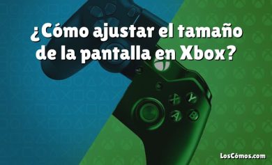 ¿Cómo ajustar el tamaño de la pantalla en Xbox?