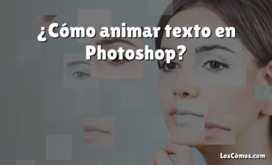 ¿Cómo animar texto en Photoshop?