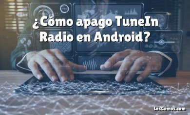 ¿Cómo apago TuneIn Radio en Android?