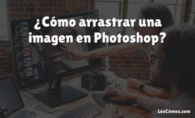 ¿Cómo arrastrar una imagen en Photoshop?