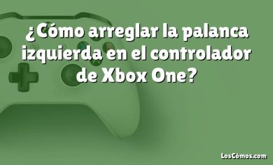 ¿Cómo arreglar la palanca izquierda en el controlador de Xbox One?