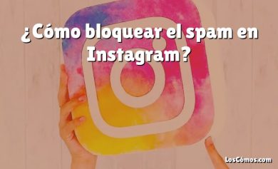 ¿Cómo bloquear el spam en Instagram?