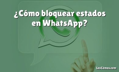 ¿Cómo bloquear estados en WhatsApp?