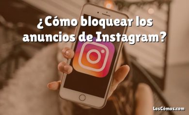 ¿Cómo bloquear los anuncios de Instagram?