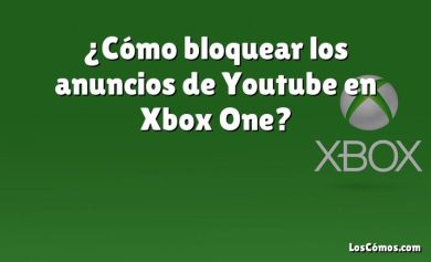 ¿Cómo bloquear los anuncios de Youtube en Xbox One?