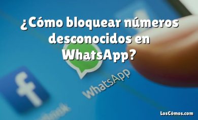 ¿Cómo bloquear números desconocidos en WhatsApp?