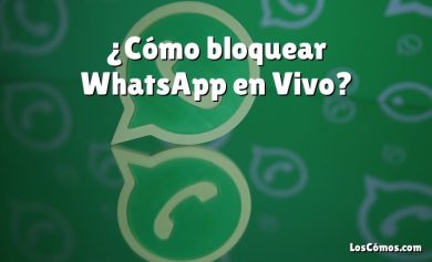 ¿Cómo bloquear WhatsApp en Vivo?