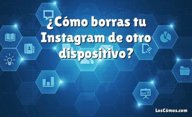 ¿Cómo borras tu Instagram de otro dispositivo?