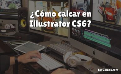 ¿Cómo calcar en Illustrator CS6?