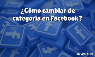 ¿Cómo cambiar de categoría en Facebook?