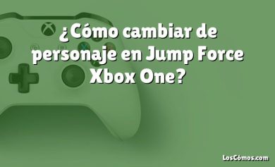 ¿Cómo cambiar de personaje en Jump Force Xbox One?