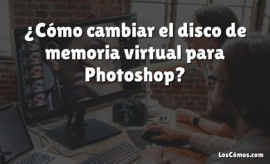 ¿Cómo cambiar el disco de memoria virtual para Photoshop?