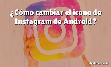 ¿Cómo cambiar el icono de Instagram de Android?