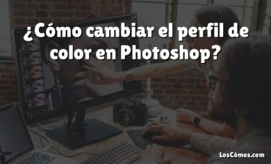 ¿Cómo cambiar el perfil de color en Photoshop?