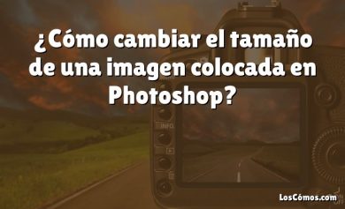 ¿Cómo cambiar el tamaño de una imagen colocada en Photoshop?