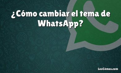 ¿Cómo cambiar el tema de WhatsApp?