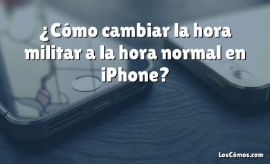 ¿Cómo cambiar la hora militar a la hora normal en iPhone?