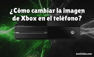 ¿Cómo cambiar la imagen de Xbox en el teléfono?