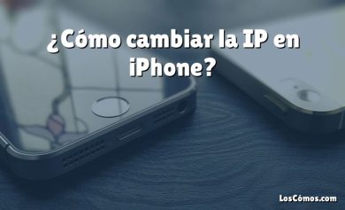 ¿Cómo cambiar la IP en iPhone?
