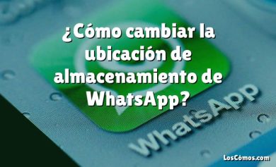 ¿Cómo cambiar la ubicación de almacenamiento de WhatsApp?