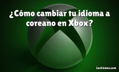 ¿Cómo cambiar tu idioma a coreano en Xbox?