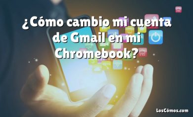 ¿Cómo cambio mi cuenta de Gmail en mi Chromebook?