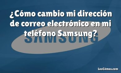 ¿Cómo cambio mi dirección de correo electrónico en mi teléfono Samsung?