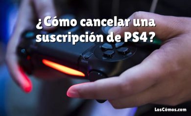 ¿Cómo cancelar una suscripción de PS4?