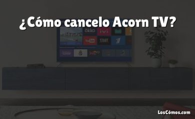 ¿Cómo cancelo Acorn TV?