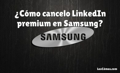 ¿Cómo cancelo LinkedIn premium en Samsung?