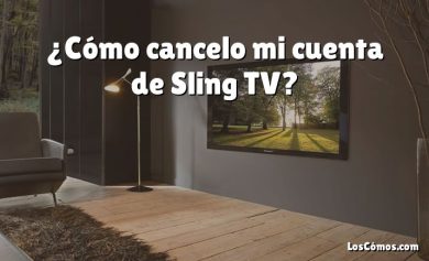 ¿Cómo cancelo mi cuenta de Sling TV?