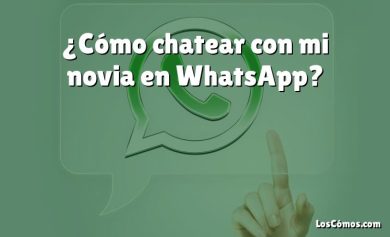 ¿Cómo chatear con mi novia en WhatsApp?