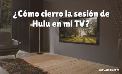 ¿Cómo cierro la sesión de Hulu en mi TV?