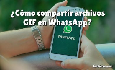 ¿Cómo compartir archivos GIF en WhatsApp?