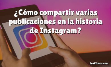 ¿Cómo compartir varias publicaciones en la historia de Instagram?