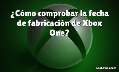 ¿Cómo comprobar la fecha de fabricación de Xbox One?