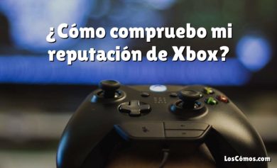 ¿Cómo compruebo mi reputación de Xbox?