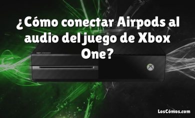 ¿Cómo conectar Airpods al audio del juego de Xbox One?