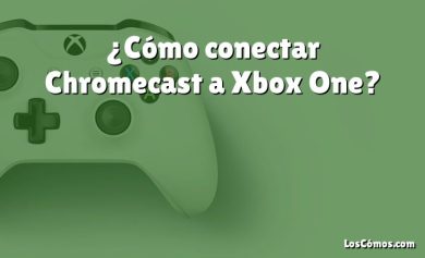 ¿Cómo conectar Chromecast a Xbox One?