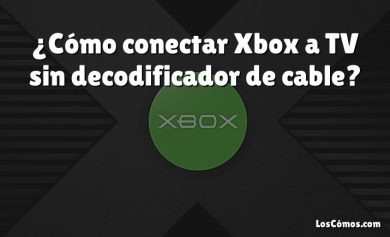 ¿Cómo conectar Xbox a TV sin decodificador de cable?