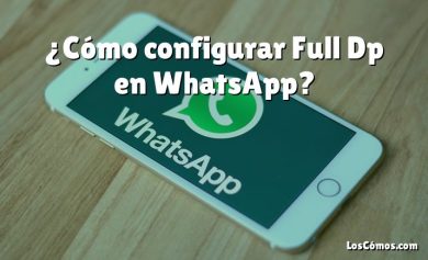 ¿Cómo configurar Full Dp en WhatsApp?