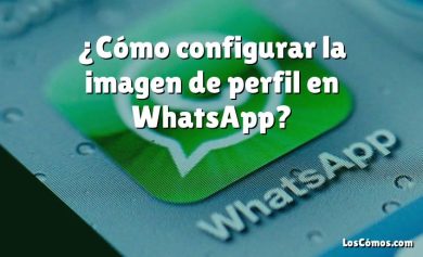 ¿Cómo configurar la imagen de perfil en WhatsApp?
